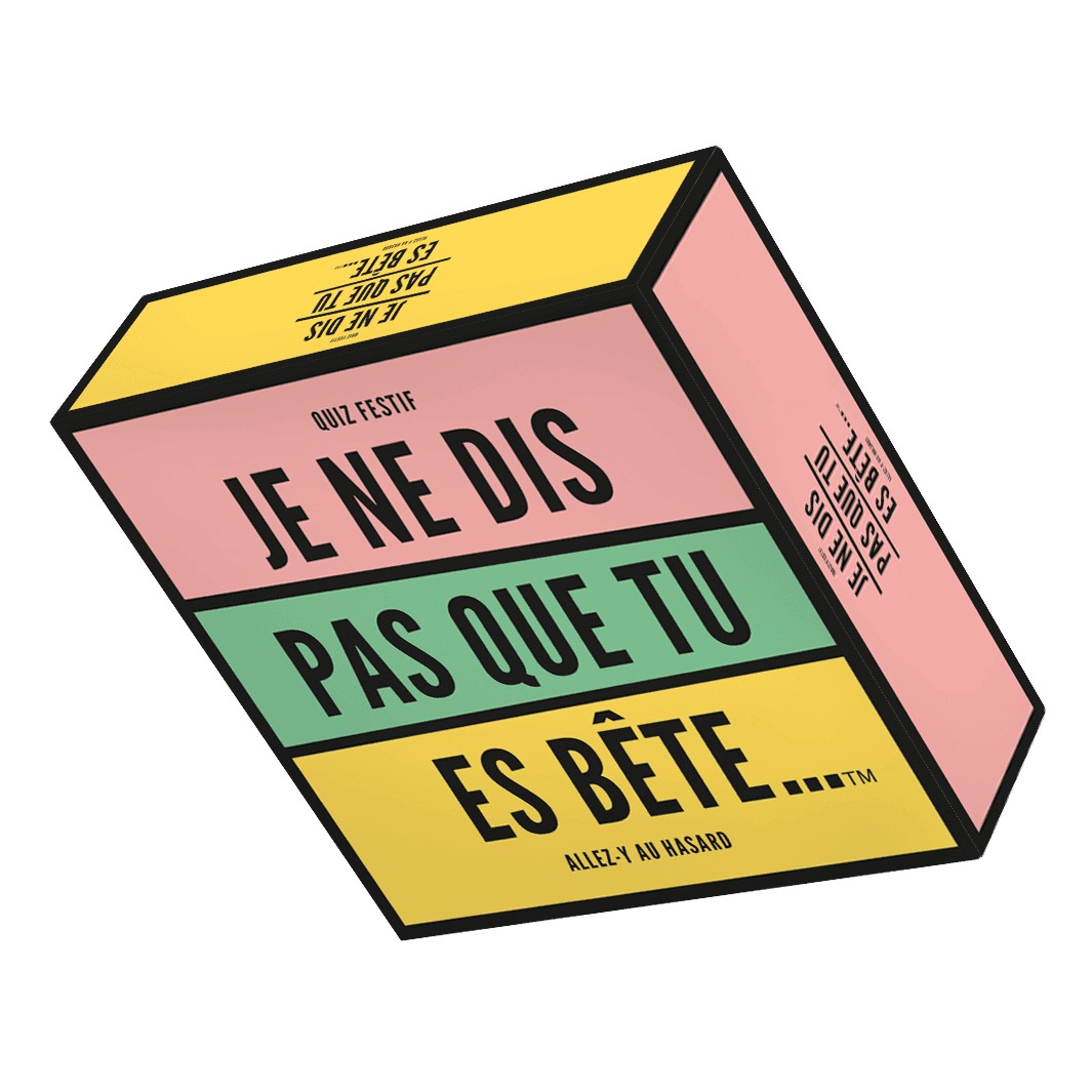 Je ne dis pas que tu es bête... 